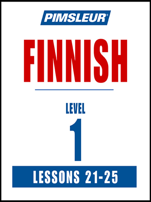 Title details for Pimsleur Finnish Level 1 Lessons 21-25 by Pimsleur - Available